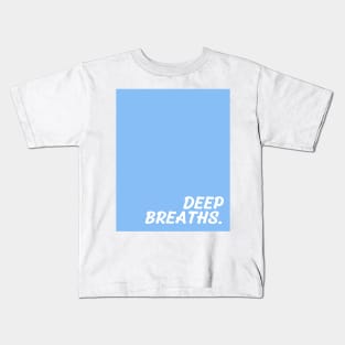 Blue Deep Breaths Kids T-Shirt